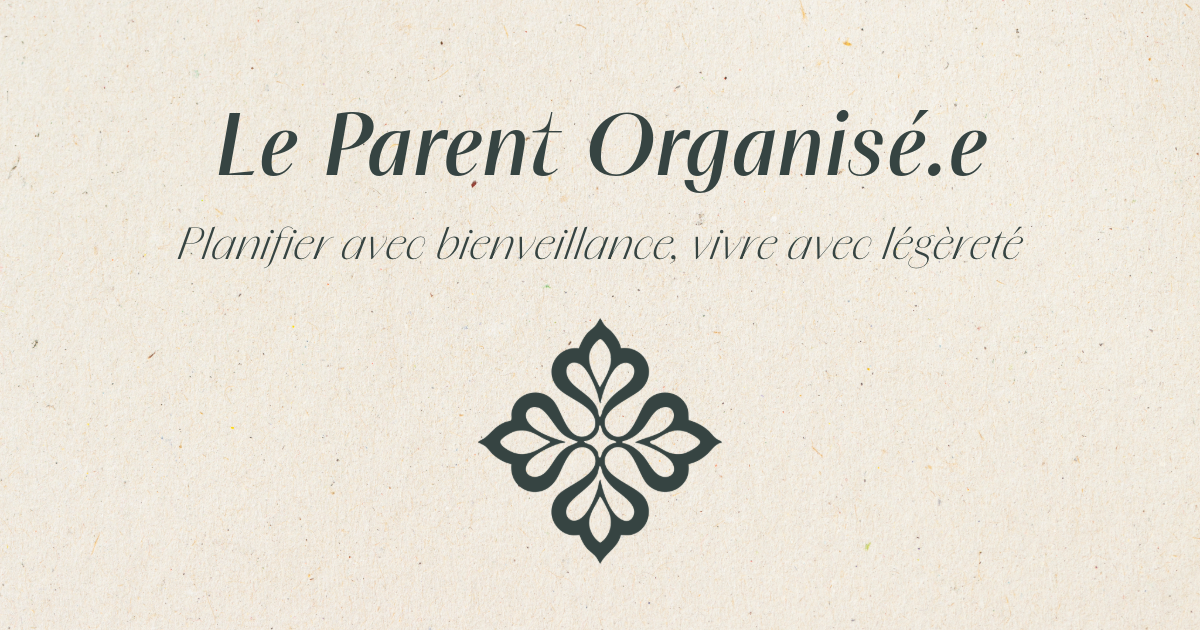 Le Parent Organisé.e  – Créez un quotidien plus fluide en famille